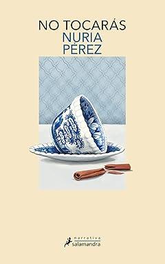 Reseña: No tocarás, Nuria Pérez (Salamandra, 30 de abril 2024) Reseña: No tocarás, Nuria Pérez (Salamandra, 30 de abril 2024)