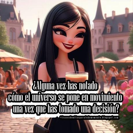Alguna vez has notado cómo el universo se pone en movimiento una vez que has tomado una decisión