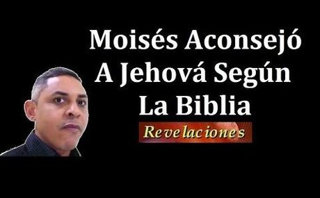 Moisés aconsejó a Jehová