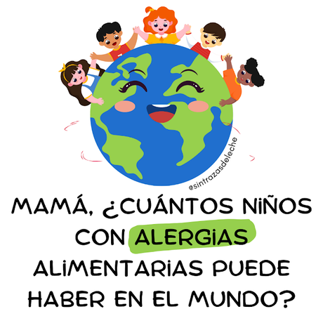 Mamá, ¿cuántos niños con alergias alimentarias puede haber en el mundo?