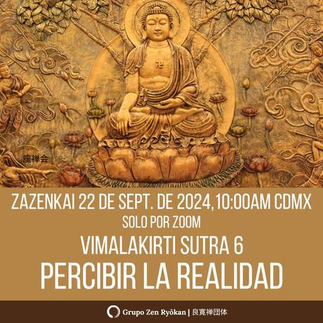 Zazenkai 22 de sept. 2024. Vimalakirti Sutra 6. La realidad en una escala más fina