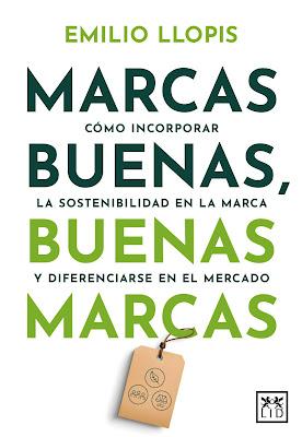 Marcas buenas, buenas marcas: Cómo incorporar la sostenibilidad en la marca y diferenciarse en el mercado Marcas buenas, buenas marcas: Cómo incorporar la sostenibilidad en la marca y diferenciarse en el mercado