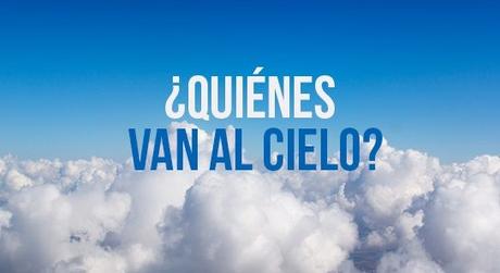 Quienes van al cielo