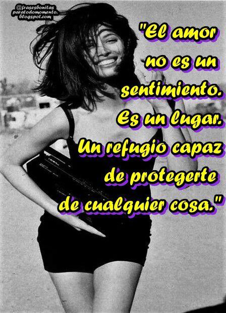 El amor no es un sentimiento. Es un lugar. Un refugio capaz de protegerte de cualquier cosa.