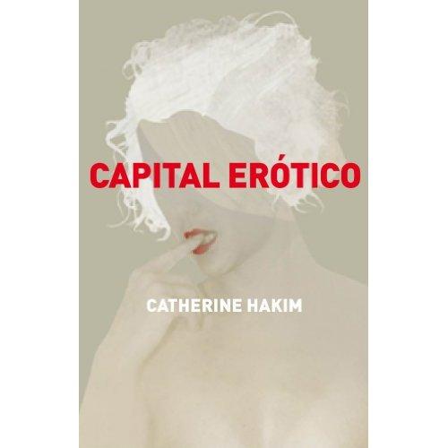 Capital erótico, de Catherine Hakim: Un chiste sin gracia pero con público potencial