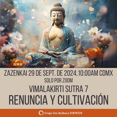 Zazenkai 29 de sept. 2024. Vimalakirti Sutra 7. Renuncia y cultivación