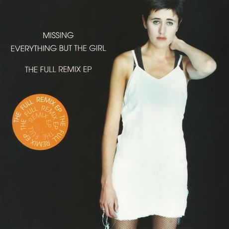 EVERYTHING BUT THE GIRL - MISSING (THE FULL REMIX EP)