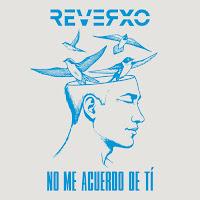 Reverxo estrenan No me acuerdo de tí