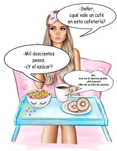 -Señor, ¿qué vale un café en esta cafetería? -Mil doscientos pesos. -¿Y el azúcar? -No, esa se la damos gratis. -¡Ah bueno! ¿Me da un kilo de azúcar.