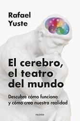 El cerebro como teatro del mundo según Rafael Yuste