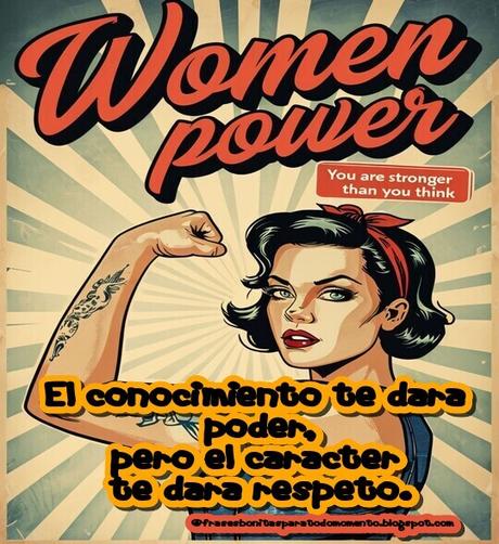 El conocimiento te dará poder, pero el carácter te dará respeto.