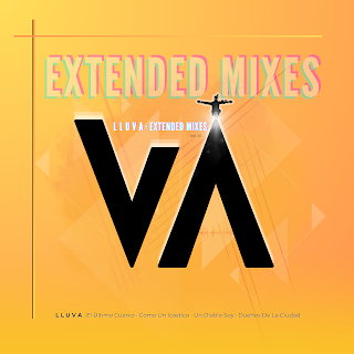 LLUVA - EXTENDED MIXES
