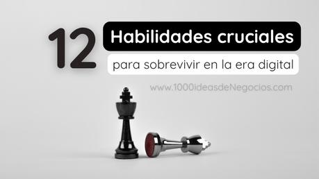 12 Habilidades Cruciales Para Sobresalir En La Era Digital