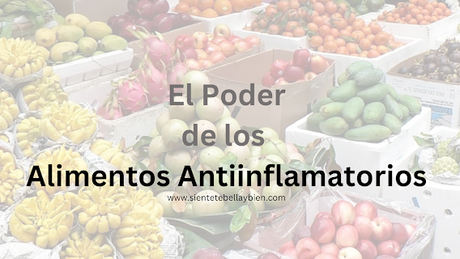 El Poder de los Alimentos Antiinflamatorios