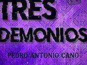 Tres demonios, Pedro Antonio Cano (LOTO AZUL EDITORIAL, mayo 2024)