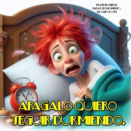 Apagalo quiero seguir durmiendo.