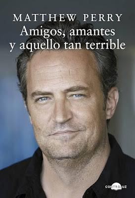 Matthew Perry - Amigos, amantes y aquello tan terrible (reseña)