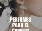 ¿Conocían estos perfumes para pelo?