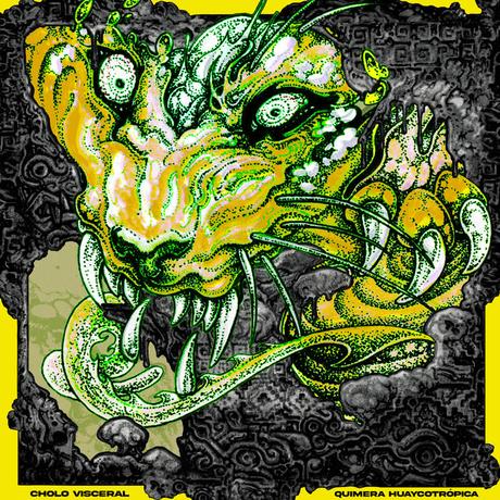 Cholo Visceral - Quimera Huaycotrópica (2023) Cholo Visceral - Quimera Huaycotrópica (2023)