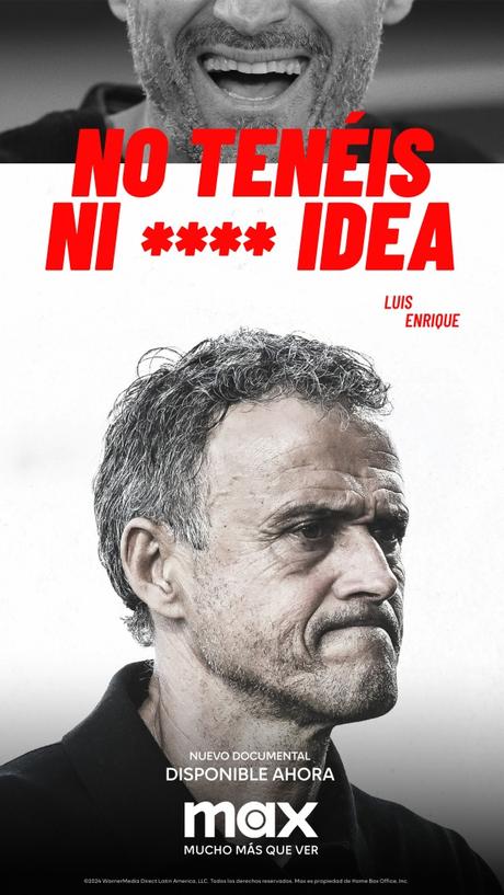 Ya está disponible en Max ñla serie documental “No Tenéis Ni **** Idea”, sobre Luis Enrique, uno de los entrenadores más influyentes del Fútbol contemporáneo
