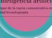 ¿Ética ideología inteligencia artificial? eclipse razón comunicativa sociedad tecnologizada
