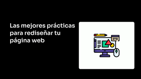 Las mejores prácticas para rediseñar tu página web Las mejores prácticas para rediseñar tu página web