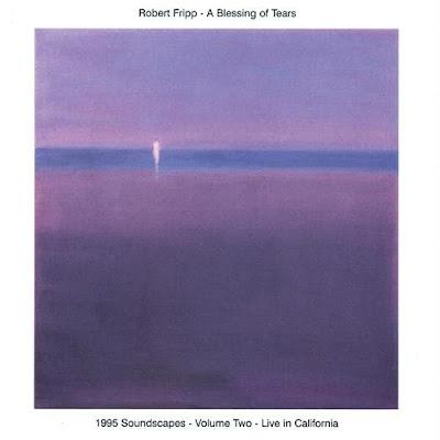 Robert Fripp - A Blessing Of Tears (1995 Soundscapes Volume Two - Live In California) (1995)