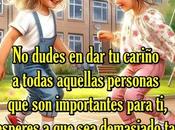 dudes cariño todas aquellas personas importantes para esperes demasiado tarde.