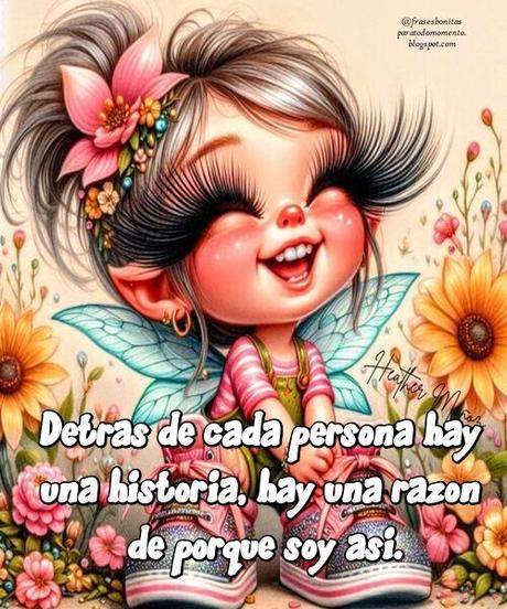 Detrás de cada persona hay una historia, hay una razón de porqué es así.