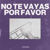 Ruge Boreal estrena No te vayas por favor como nuevo single