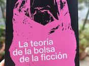 Reseña teoría bolsa ficción", Úrsula Guin prólogo Donna Haraway (Rara Avis)