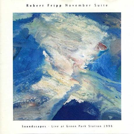 Robert Fripp - November Suite (Soundscapes - Live At Green Park Station 1996) (1997)