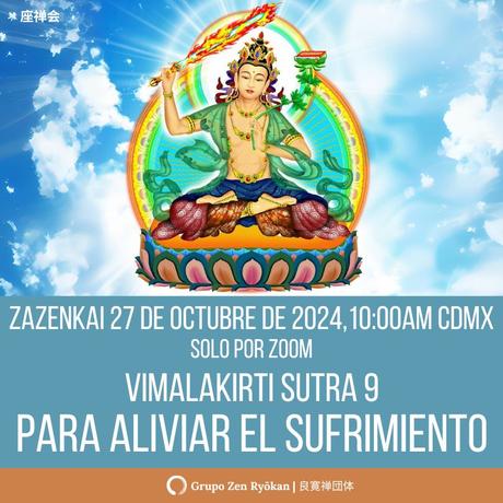 Zazenkai 27 de octubre de 2024. Vimalakirti Sutra 9. Para aliviar el sufrimiento