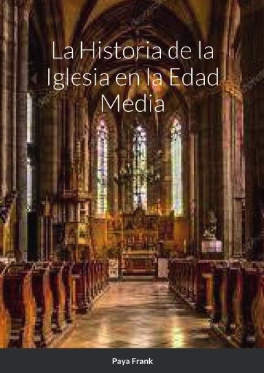 La Historia de la Iglesia en la Edad Media