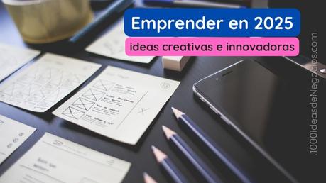 Ideas para Emprender en 2025: Innovación en un Mundo Cambiante