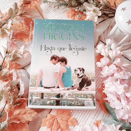 Reseña | Hasta que llegaste, Kristan Higgins