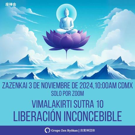 Zazenkai 3 de noviembre de 2024. Vimalakirti Sutra 10. Liberación inconcebible