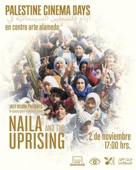 #PalestinaLibre: “Naila and the uprising” llega a Centro Arte Alameda como parte del Festival Internacional Palestine Cinema Days