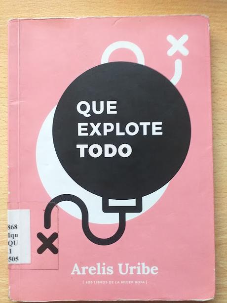 Que explote todo, de Arelis Uribe