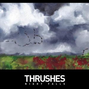 Thrushes – Night Falls