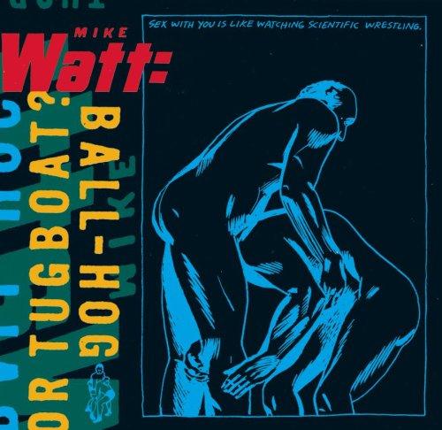 Mike Watt - Ball-Hog or Tugboat? (1995)