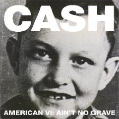 Johnny Cash - American VI: Ain´t no grave (2010)