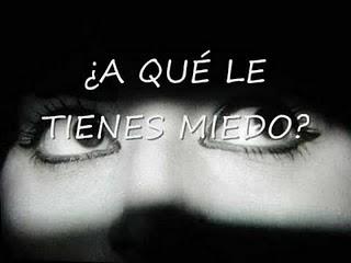 ¿A que le tienes miedo?