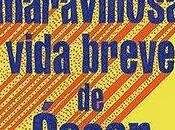 maravillosa vida breve Óscar Wao. Junot Díaz. Mondadori. 2008.