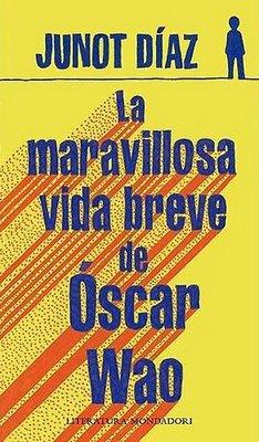 La maravillosa vida breve de Óscar Wao. Junot Díaz. Mondadori. 2008.