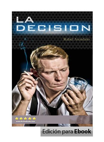 La Decisión, una novela de Rafael Avendaño