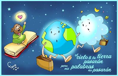 “Cielo y Tierra pasarán… mas tus palabras no pasarán“