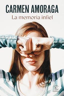 Reseña: La memoria infiel, Carmen Amoraga. (Espasa, 2 de octubre 2024)