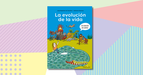 La evolución de la vida, la ciencia en cómic o cómo aprender sin que sea un tostón. La evolución de la vida, la ciencia en cómic o cómo aprender sin que sea un tostón.