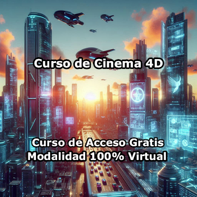 Curso de Cinema 4D Modalidad 100% Virtual de Acceso Gratis Curso de Cinema 4D Modalidad 100% Virtual de Acceso Gratis